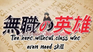 The hero without class who even need skill Episode 3