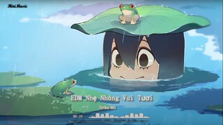 Thư Giãn Cùng 10 Bản Nhạc EDM Nhẹ Nhàng Vui Tươi ♫ Top EDM Chill Hay Nhất 2023 ♫