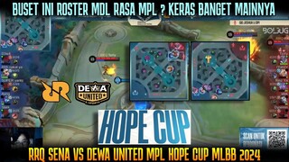 ROSTER MDL RASA MPL? KERAS BGT SALING COMEBACK! RRQ SENA VS DEWA UNITED HOPE CUP MLBB 2024