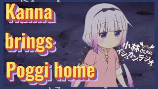 Kanna brings Poggi home