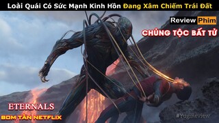 [Review Phim] Quái Vật Săn Mồi Vũ Trụ Thôn Tính Trái Đất và Cái Kết | Tóm tắt phim The Eternals