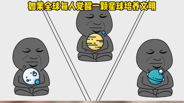 Nếu mỗi người trên Trái Đất đều thức tỉnh một hành tinh để vun đắp nền văn minh, vậy mà bạn lại là k