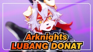 [MMD Arknights] LUBANG DONAT_A