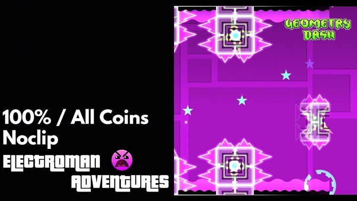 WARNING:NOCLIP MOD Geometry Dash - Level 13: Electroman Adventures- 100% / All Coins