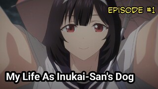 My Life As Inukai-San's Dog Episode 1 No Sensori