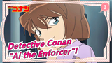 [Detective Conan] M22 Zero the Enforcer? "Ai the Enforcer"! Conan&Ai Cut_3