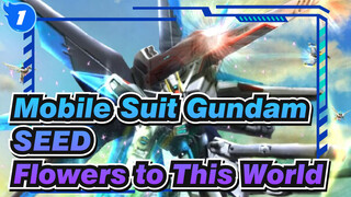 [Mobile Suit Gundam SEED/MAD] Flowers to This World, Kira Yamato, Strike Freedom Gundam_1
