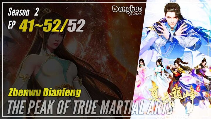 【Zhenwu Dianfeng】 Season 2 Ep. 41~52 (81-92) END - The Peak Of True Martial Arts | Donghua - 1080P