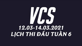 Lịch thi đấu VCS Mùa Xuân 2021 Tuần 6