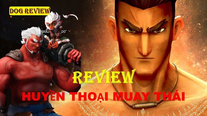 REVIEW PHIM  HOẠT HÌNH - HUYỀN THOẠI MUAY THÁI - DOG REVIEW