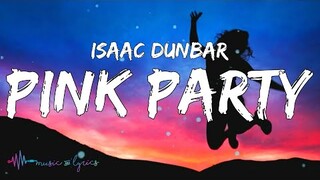 Isaac Dunbar - Pink Party (Lyrics)