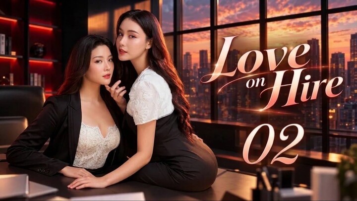Love on Hire รับจ้างเลิกรัก | Episode 2 - Eng sub