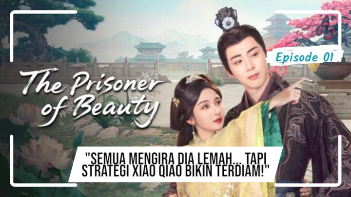 " Semua mengira dia lemah ... tapi stategu xiao qiao bikin terdiam " the prisoner of beauty eps 1