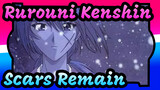Rurouni Kenshin|[AMV]Scars Remain