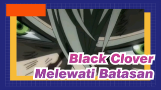 [Black Clover / Epik] Melewati Batasan Sekarang!