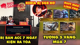 Update LMHT: Bị ban acc 7 ngày game thủ kiện ra tòa, Tướng 5 vàng ĐTCL mùa 7 chi phối máu Linh Thú