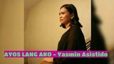 AYOS LANG AKO -Yasmin Asistido{Official Audio}(Prod.NSTYBEATS)