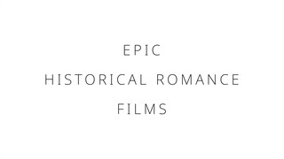 Epic historical romance films