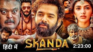 Skanda 2023_New Movie_ Hindi Dubbed  Ram Pothineni_Sreeleela_New South Movie