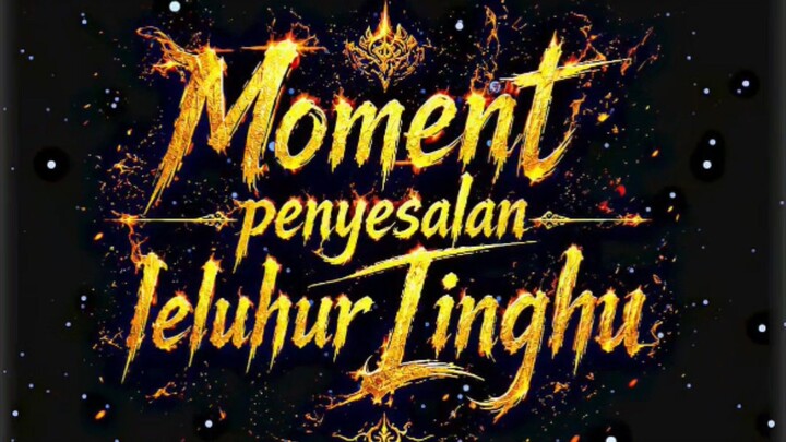 momen penyesalan Leluhur linghu