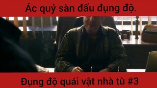 Ác quỷ sàn đấu đụng độ quái vật nhà tù phần 3 #phimhay #phimhot