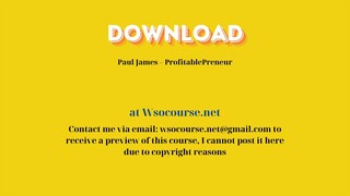 Paul James – ProfitablePreneur – Free Download Courses
