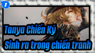 Tanya,Chiến,Ký|Tôi,sinh,ra,trong,chiến,tranh,,nên,tôi,đã,tham,gia,chiến,tranh_1