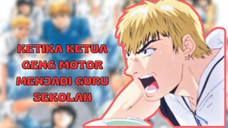 KETIKA MANTAN KETUA GENG MOTOR MENJADI GURU SEKOLAH I GREAT TEACHER ONIZUKA I MEIKOU.MAMORU