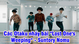 Các Otaku nhảy bài "Lost One's Weeping" - Suntory Nomu