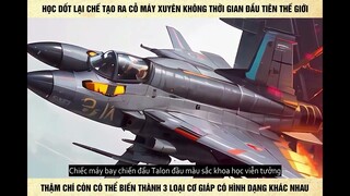 Học Dốt Lại Chế Tạo Ra Cổ Máy Xuyên Không Thời Gian Đầu Tiên Thế Giới Thậm Chí Còn Có Thể Biến Thành