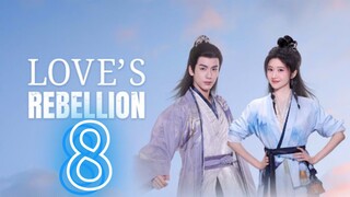 Love's Rebellion ep 8 (sub indo)