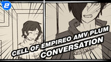 Plum Conversation | Self-drawn AMV / Cell of Empireo_2