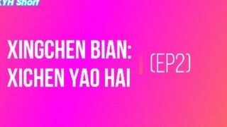 Xingchen Bian: Xichen Yao Hai (EP2)