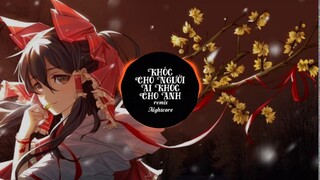 Nightcore Khóc Cho Người Ai Khóc Cho Mình remix