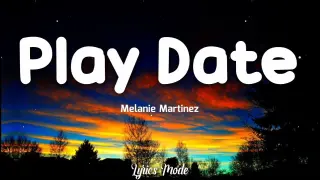 Play Date - Melanie Martinez(Lyrics) ��