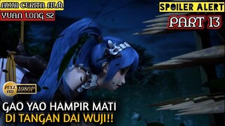 GAO YAO SI LOLI MONTOK HAMPIR MATI LUR.. - Alur Cerita Film Animasi Donghua Cina Yuan Long PART 13