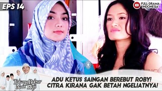 ADU KETUS SAINGAN BEREBUT ROBY! CITRA KIRANA GAK BETAH NGELIATNYA! - TBNH EPS 14