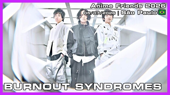 BURNOUT SYNDROMES - Anime Friends 2026 - 05/07/2026