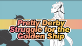 Pretty Derby|【Self-Drawn】The Struggle for the Golden Ship