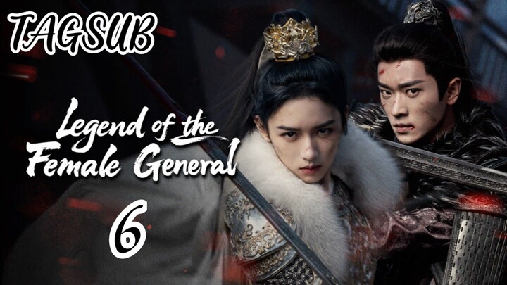 Legend of The Female General Episode 6 (Tag Sub)