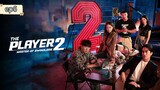 the Player 2 ep6[subindo]