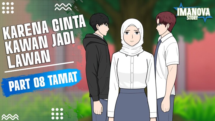 #KontesKreator2025 KARENA CINTA KAWAN JADI LAWAN PART 8 TAMAT -Drama Animasi