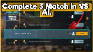 Complete 3 Match in VS AI. | C1S2 M3 Week 2 BGMI