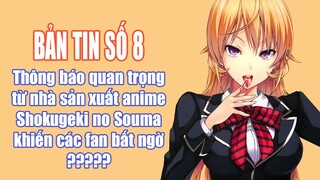 Bản Tin Anime Số Thứ 8: Thông báo quan trọng từ nhà sản xuất anime Shokugeki no Souma