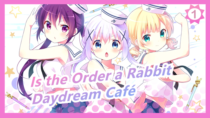 [Is the Order a Rabbit?]  OP+ED+All Characters Daydream Café| Compilation_B1