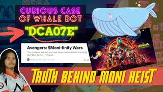 The Curious Case of Whale DCA07E + Truth Behind Moni Heist (Monifinity Wars Update)