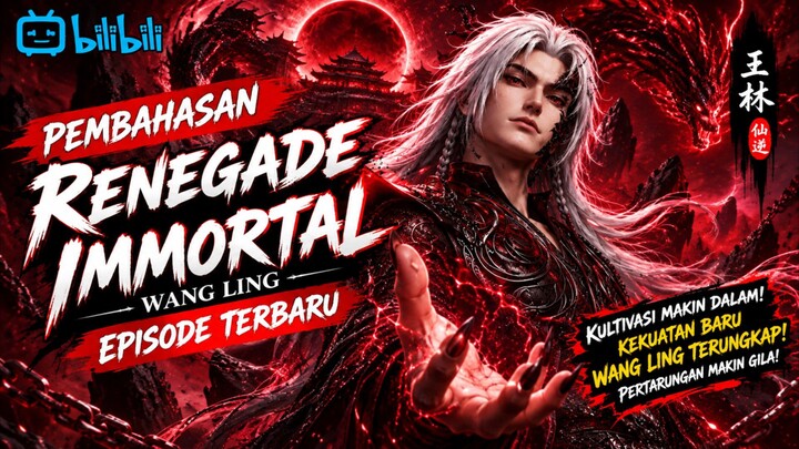 PEMBAHASAN TENTANG WANGLING EPISODE TERBARU RENEGADEIMMORTAL