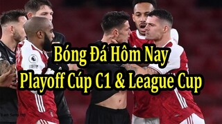 Lịch Thi Đấu Bóng Đá Ngày 24/8 & 25/8 - Lượt Về Vòng Playoff Cúp C1 Châu Âu & League Cup