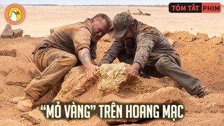 Lạc Giữa Hoang Mạc, Hai Người Đàn Ông Vô Tình Tìm Ra "Mỏ Vàng" |Quạc Review Phim|