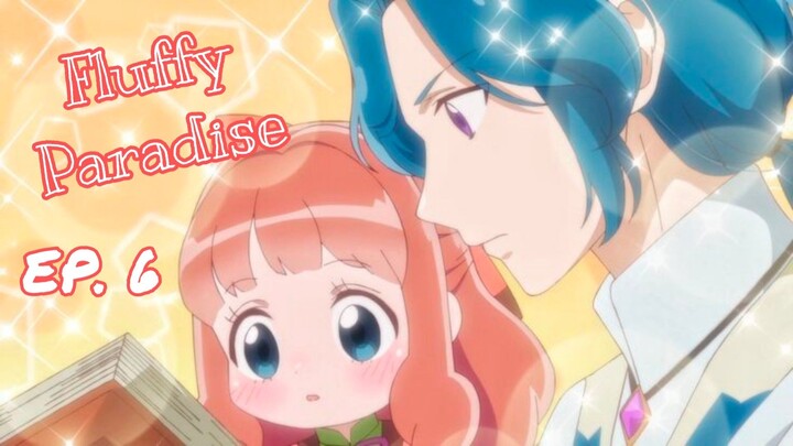EP. 6 | Fluffy Paradise (ENG SUB)